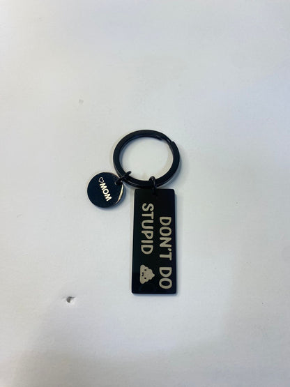 Don’t Do Stupid Shit Keychain – Love, Mom